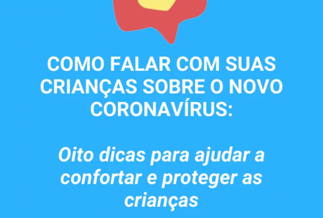 Em tempos de coronavírus, conheça oito dicas para ajudar a confortar e proteger as crianças!