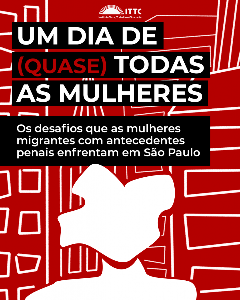 Ilustração da silhueta de uma mulher encarando prédios. Texto: Um dia de (quase) todas as mulheres Relato aponta os desafios que enfrentam as mulheres migrantes com antecedentes penais em São Paulo, a partir da narração da experiência de vida de uma delas.